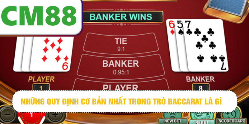 Những quy định cơ bản nhất trong trò baccarat là gì